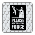 DON T USE THE FORCE Aufkleber
